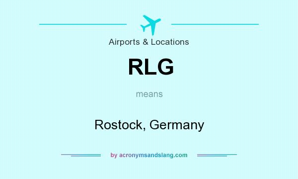 What does RLG mean? It stands for Rostock, Germany