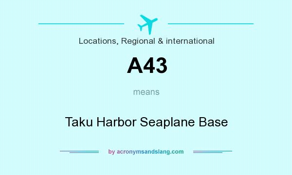 What does A43 mean? It stands for Taku Harbor Seaplane Base
