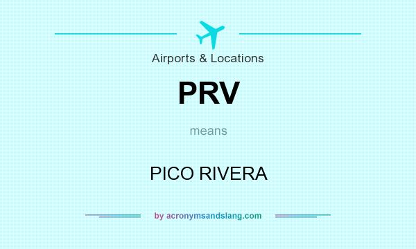 What does PRV mean? It stands for PICO RIVERA