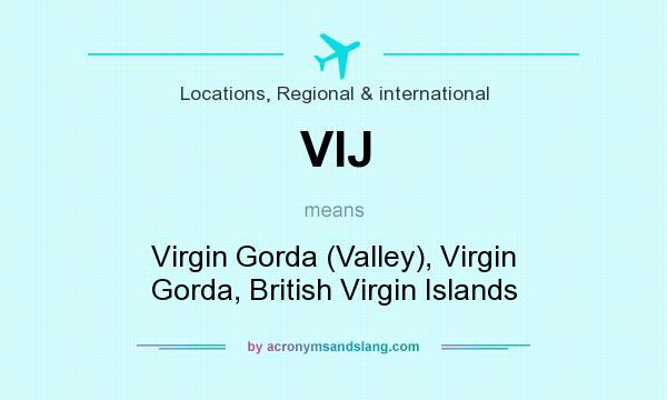 What does VIJ mean? It stands for Virgin Gorda (Valley), Virgin Gorda, British Virgin Islands