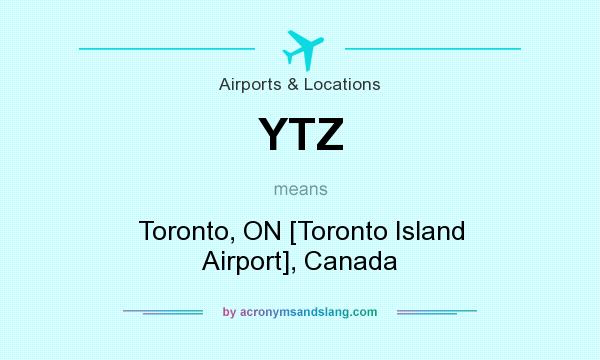 What does YTZ mean? It stands for Toronto, ON [Toronto Island Airport], Canada