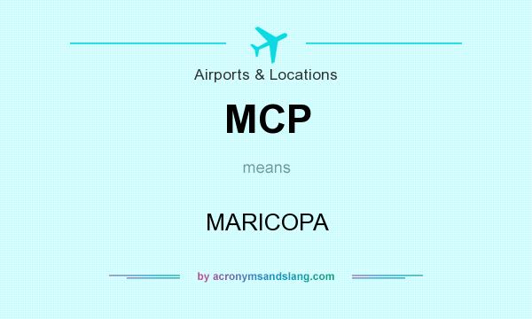 What does MCP mean? It stands for MARICOPA