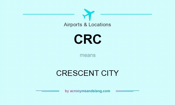 What does CRC mean? It stands for CRESCENT CITY