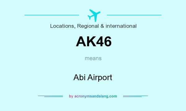What does AK46 mean? It stands for Abi Airport
