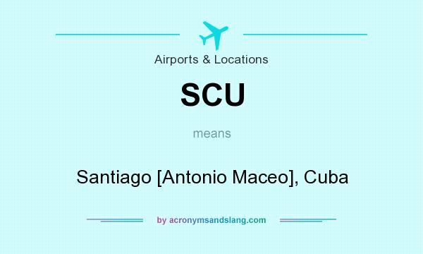 What does SCU mean? It stands for Santiago [Antonio Maceo], Cuba