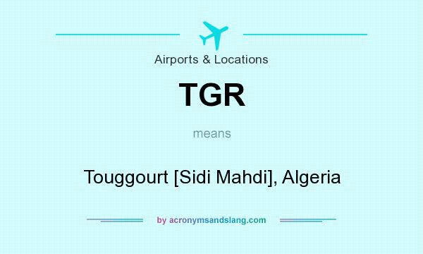 What does TGR mean? It stands for Touggourt [Sidi Mahdi], Algeria