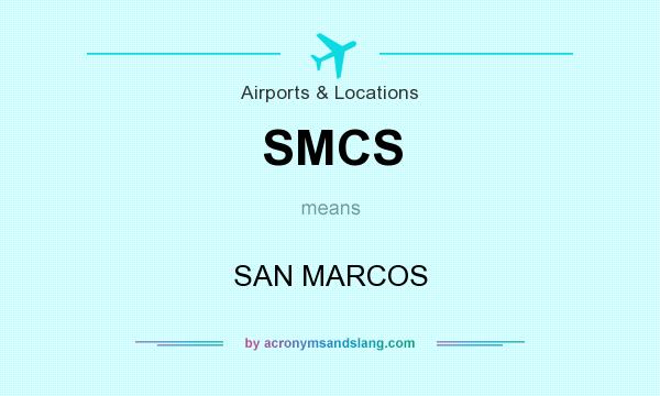 What does SMCS mean? It stands for SAN MARCOS