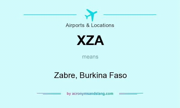 What does XZA mean? It stands for Zabre, Burkina Faso