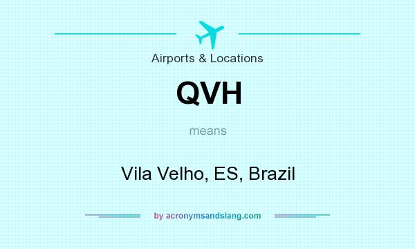 What does QVH mean? It stands for Vila Velho, ES, Brazil