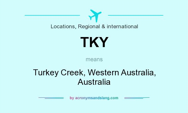 What does TKY mean? It stands for Turkey Creek, Western Australia, Australia