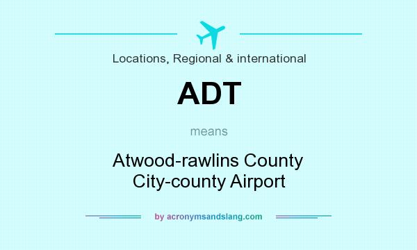 What does ADT mean? It stands for Atwood-rawlins County City-county Airport