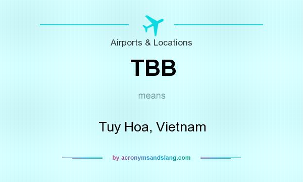 What does TBB mean? It stands for Tuy Hoa, Vietnam