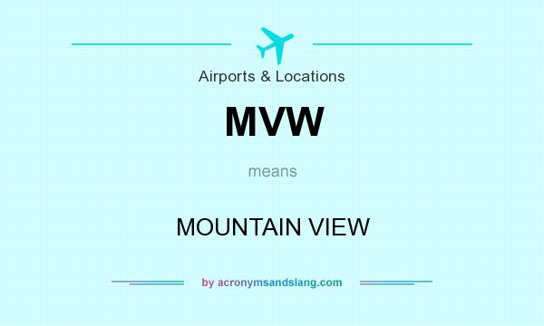 What does MVW mean? It stands for MOUNTAIN VIEW