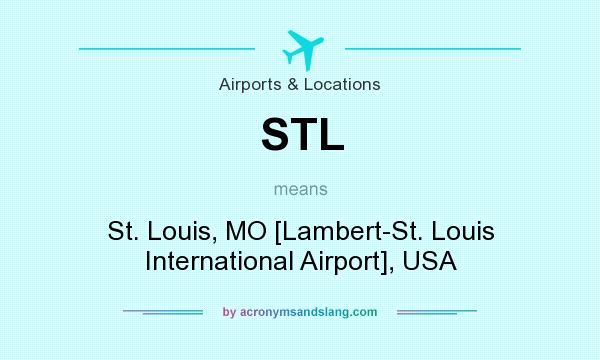 What does STL mean? It stands for St. Louis, MO [Lambert-St. Louis International Airport], USA