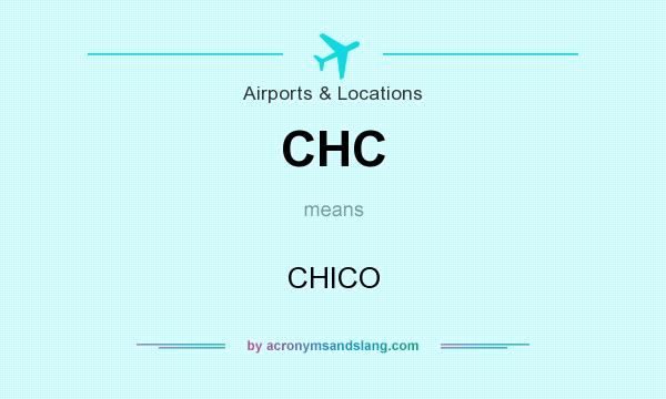 What does CHC mean? It stands for CHICO