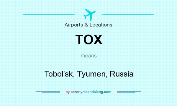 What does TOX mean? It stands for Tobol`sk, Tyumen, Russia