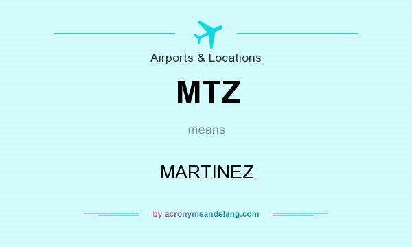 What does MTZ mean? It stands for MARTINEZ