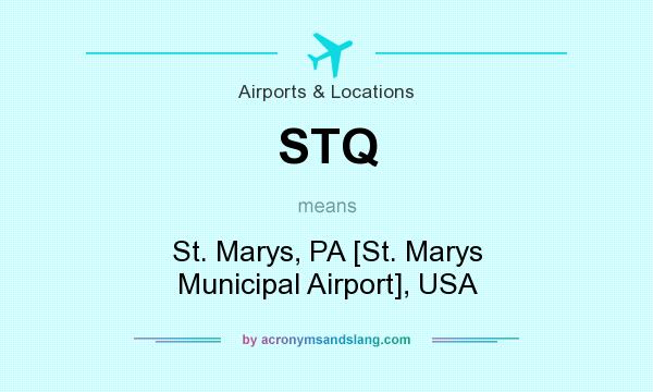 What does STQ mean? It stands for St. Marys, PA [St. Marys Municipal Airport], USA