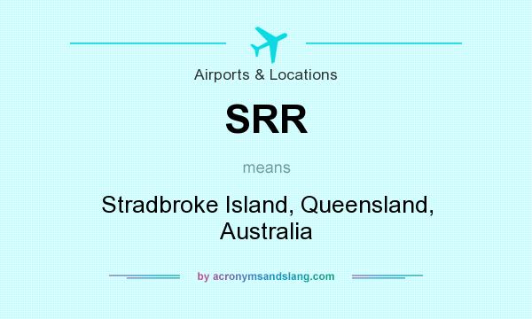 What does SRR mean? It stands for Stradbroke Island, Queensland, Australia