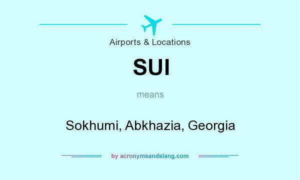 What does SUI mean? It stands for Sokhumi, Abkhazia, Georgia