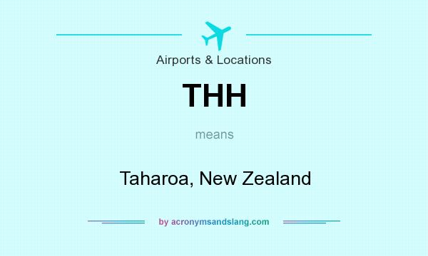 What does THH mean? It stands for Taharoa, New Zealand
