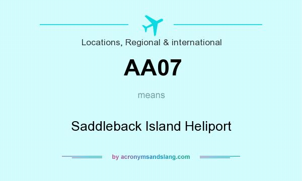 What does AA07 mean? It stands for Saddleback Island Heliport