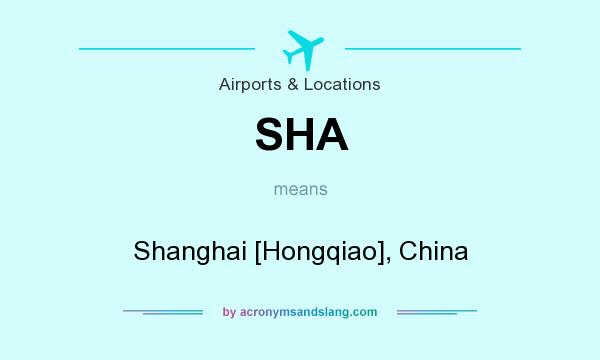 What does SHA mean? It stands for Shanghai [Hongqiao], China