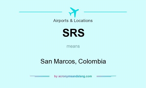 What does SRS mean? It stands for San Marcos, Colombia