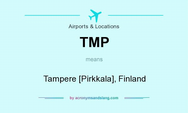 What does TMP mean? It stands for Tampere [Pirkkala], Finland