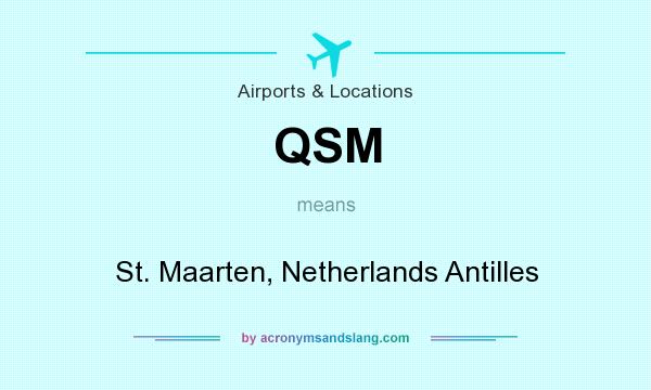 What does QSM mean? It stands for St. Maarten, Netherlands Antilles