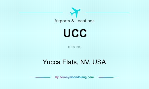 What does UCC mean? It stands for Yucca Flats, NV, USA