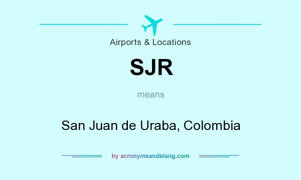 What does SJR mean? It stands for San Juan de Uraba, Colombia