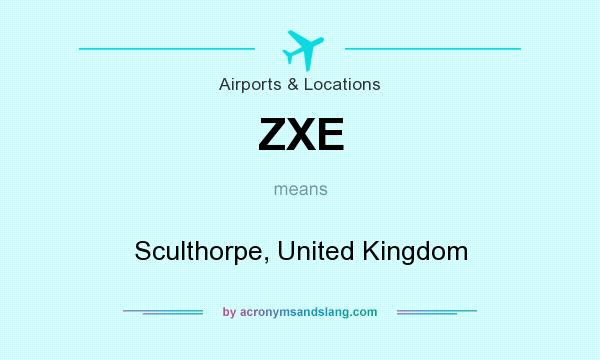What does ZXE mean? It stands for Sculthorpe, United Kingdom