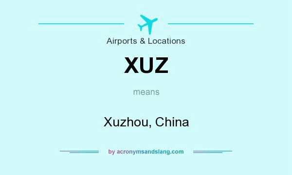 What does XUZ mean? It stands for Xuzhou, China
