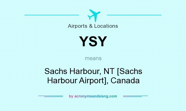 What does YSY mean? It stands for Sachs Harbour, NT [Sachs Harbour Airport], Canada