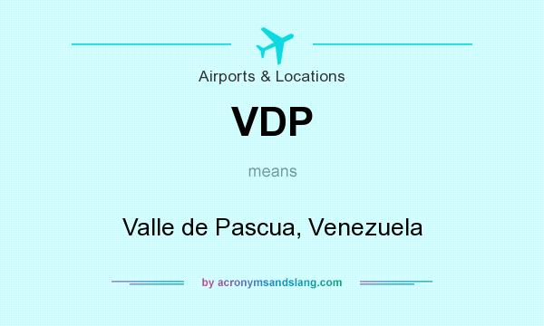 What does VDP mean? It stands for Valle de Pascua, Venezuela