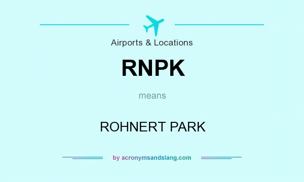 What does RNPK mean? It stands for ROHNERT PARK