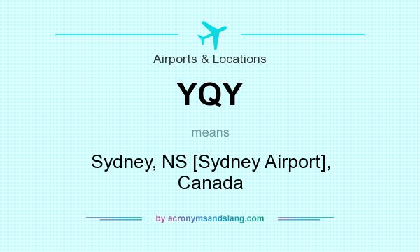 What does YQY mean? It stands for Sydney, NS [Sydney Airport], Canada
