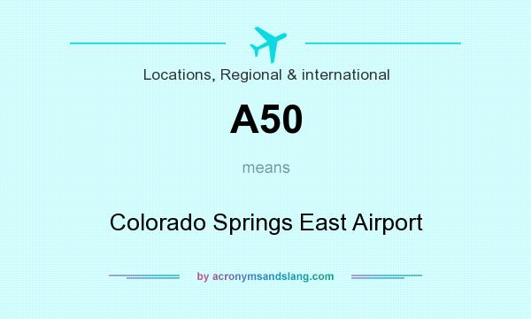 What does A50 mean? It stands for Colorado Springs East Airport