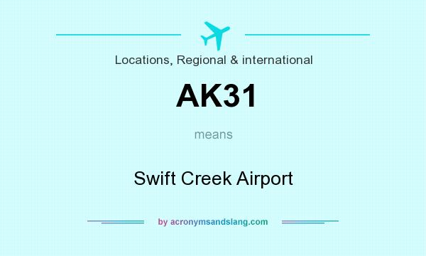 What does AK31 mean? It stands for Swift Creek Airport