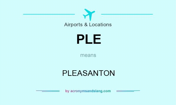 What does PLE mean? It stands for PLEASANTON