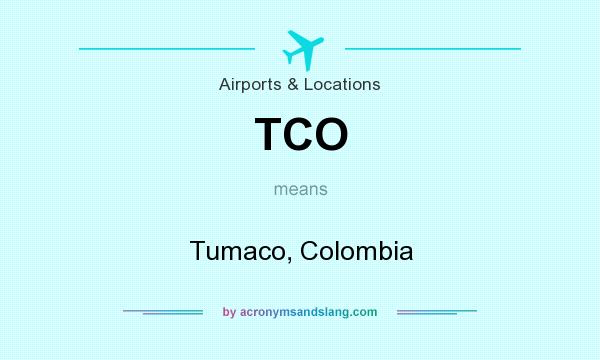 What does TCO mean? It stands for Tumaco, Colombia