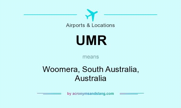 What does UMR mean? It stands for Woomera, South Australia, Australia