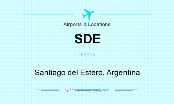 What does SDE mean? It stands for Santiago del Estero, Argentina