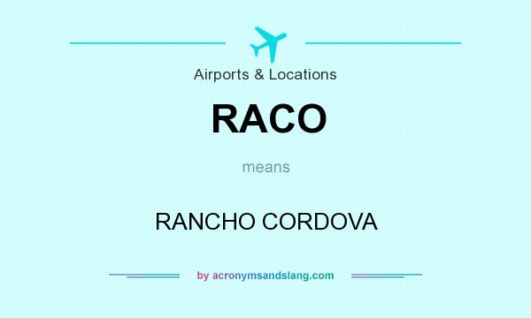 What does RACO mean? It stands for RANCHO CORDOVA