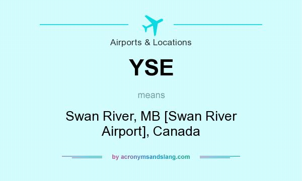 What does YSE mean? It stands for Swan River, MB [Swan River Airport], Canada