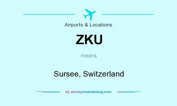 What does ZKU mean? It stands for Sursee, Switzerland