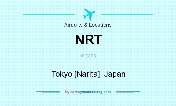 What does NRT mean? It stands for Tokyo [Narita], Japan