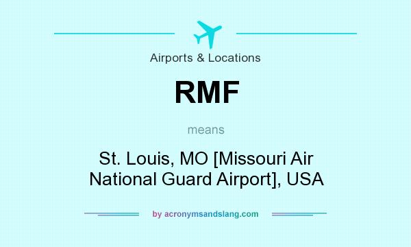 What does RMF mean? It stands for St. Louis, MO [Missouri Air National Guard Airport], USA