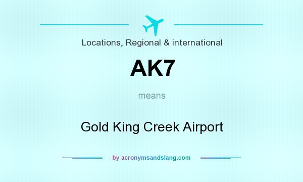 What does AK7 mean? It stands for Gold King Creek Airport
